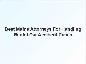 Finding the Right Maine Lawyer for Your Rental Car Accident Case