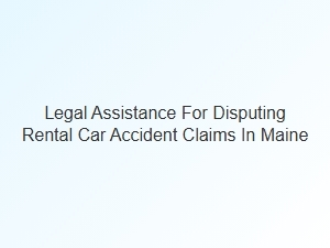 Navigating Rental Car Accident Claims in Maine with Legal Help