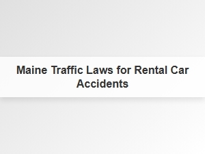 Navigating Maine Traffic Laws After a Rental Car Accident